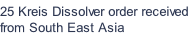 25 Kreis Dissolver order received from South East Asia